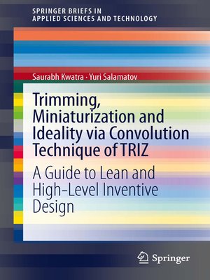 cover image of Trimming, Miniaturization and Ideality via Convolution Technique of TRIZ